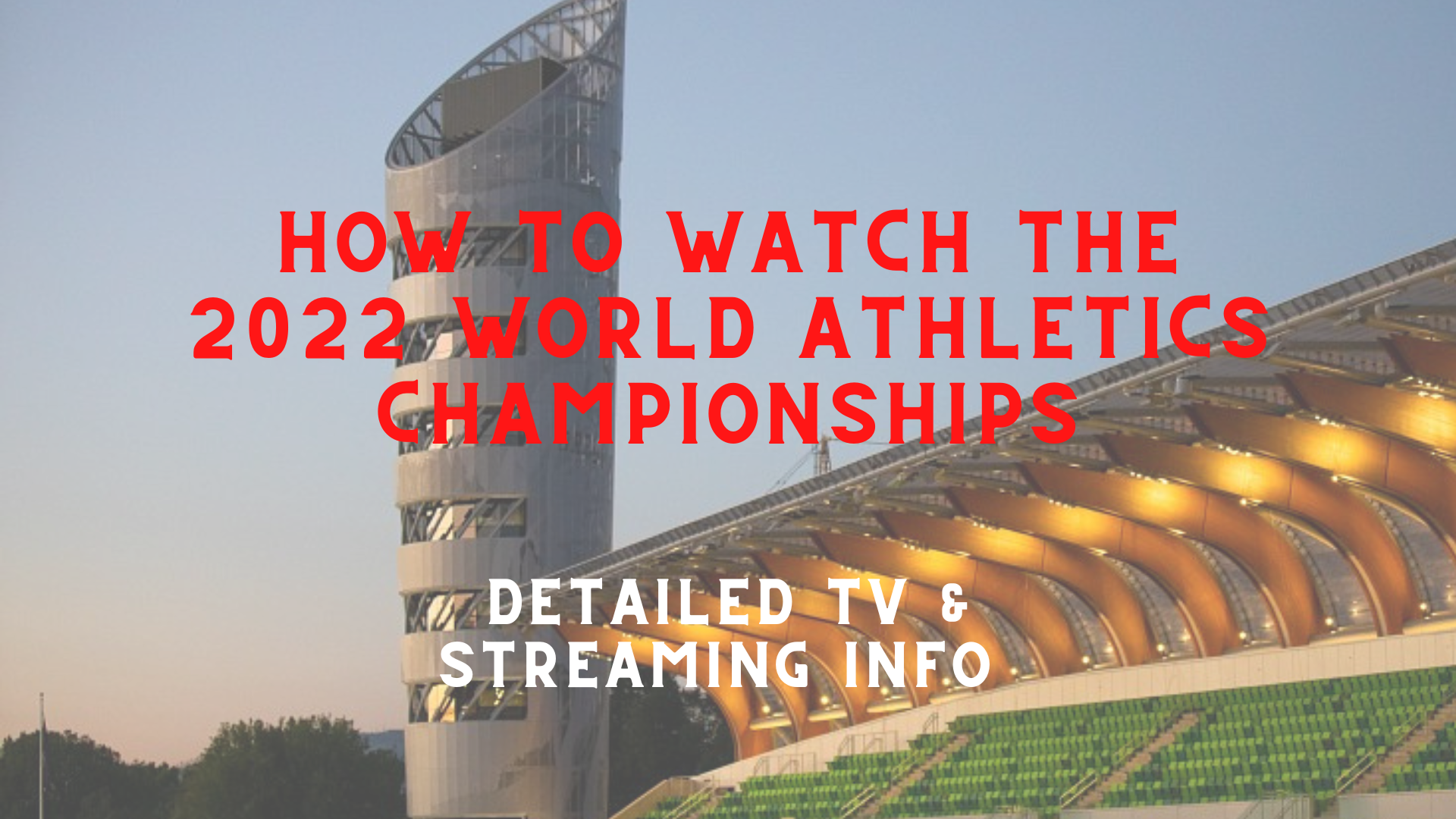 Television and Streaming Information for 2022 World Athletics Championships in Eugene